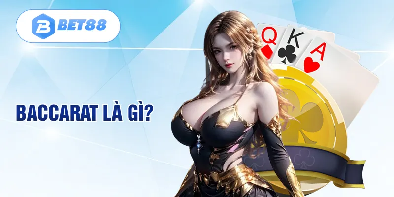 Baccarat là gì? Baccarat là gì?