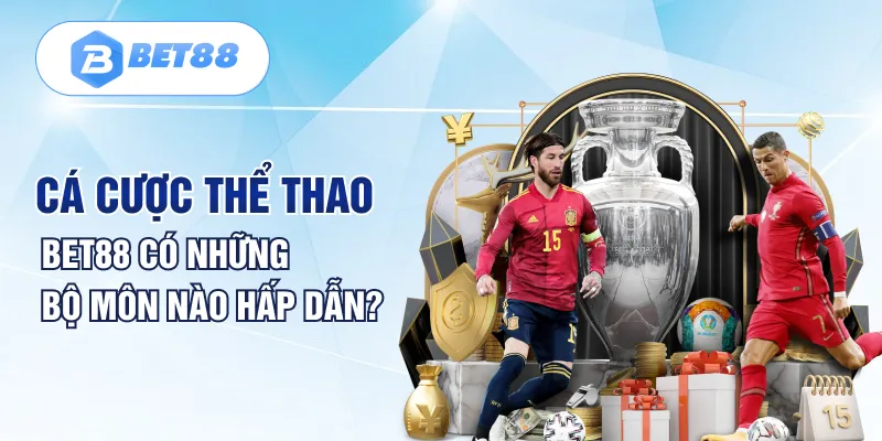 Cá cược thể thao BET88 có những bộ môn nào hấp dẫn? Cá cược thể thao BET88 có những bộ môn nào hấp dẫn?
