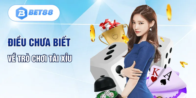 Điều chưa biết về trò chơi tài xỉu Điều chưa biết về trò chơi tài xỉu