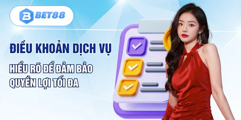 Điều Khoản Dịch Vụ | Hiểu Rõ Để Đảm Bảo Quyền Lợi Tối Đa Điều Khoản Dịch Vụ | Hiểu Rõ Để Đảm Bảo Quyền Lợi Tối Đa