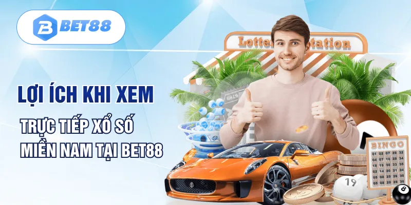 Lợi ích khi xem trực tiếp xổ số miền Nam tại Bet88 Lợi ích khi xem trực tiếp xổ số miền Nam tại Bet88
