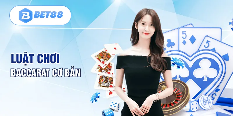 Luật chơi Baccarat cơ bản Luật chơi Baccarat cơ bản