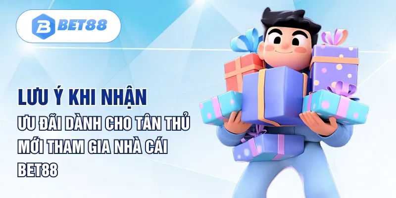 Lưu ý khi nhận ưu đãi dành cho tân thủ mới tham gia nhà cái BET88 Lưu ý khi nhận ưu đãi dành cho tân thủ mới tham gia nhà cái BET88