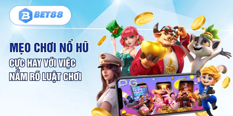 Mẹo chơi nổ hũ cực hay với việc nắm rõ luật chơi Mẹo chơi nổ hũ cực hay với việc nắm rõ luật chơi