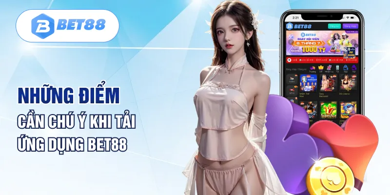 Những điểm cần chú ý khi tải ứng dụng Bet88 Những điểm cần chú ý khi tải ứng dụng Bet88