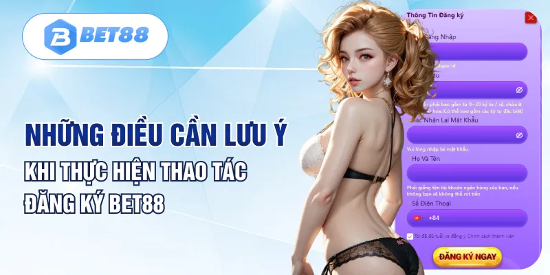 Những điều cần lưu ý khi thực hiện thao tác đăng ký Bet88 Những điều cần lưu ý khi thực hiện thao tác đăng ký Bet88