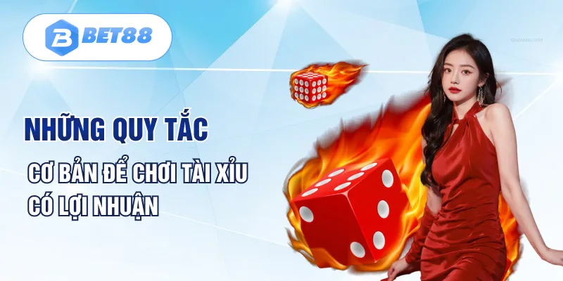 Những quy tắc cơ bản để chơi tài xỉu có lợi nhuận Những quy tắc cơ bản để chơi tài xỉu có lợi nhuận