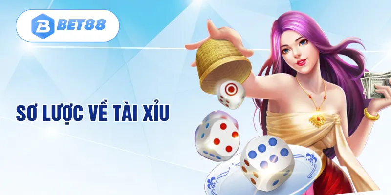 Sơ lược về tài xỉu Sơ lược về tài xỉu