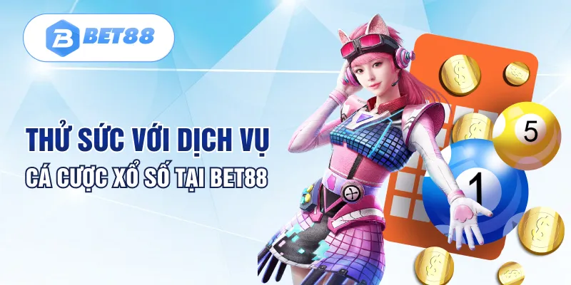 Thử sức với dịch vụ cá cược xổ số tại Bet88 Thử sức với dịch vụ cá cược xổ số tại Bet88