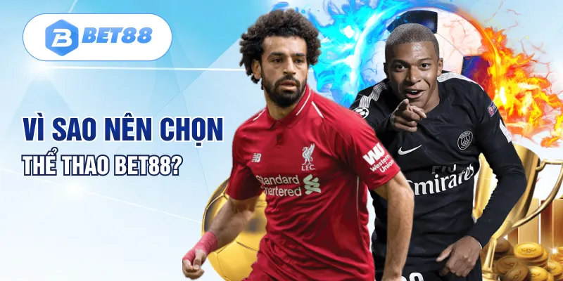 Vì sao nên chọn thể thao BET88? Vì sao nên chọn thể thao BET88?