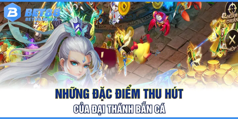Những đặc điểm thu hút của Đại Thánh bắn cá Những đặc điểm thu hút của Đại Thánh bắn cá