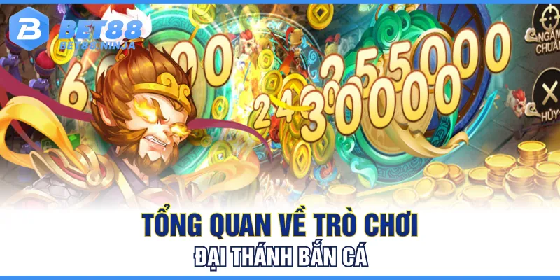 Tổng quan về trò chơi Đại Thánh bắn cá Tổng quan về trò chơi Đại Thánh bắn cá