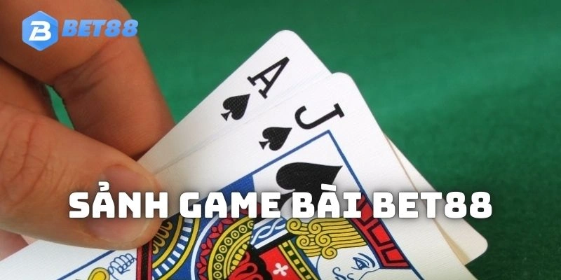 Đôi nét về sảnh game bài BET88 uy tín thị trường